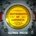 Instruments of darkness : the history of electronic warfare, 1939-1945 cover image cdn