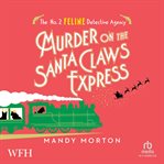 Murder on the Santa Claws Express : No. 2 Feline Detective Agency cover image cdn