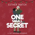 One Small Secret : A Sweet Romantic Comedy. Gift-Wrapped Romance cover image cdn