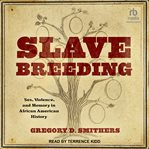 Slave Breeding : Sex, Violence, and Memory in African American History cover image cdn