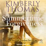 Summertime Forgiveness : Oak Harbor cover image cdn