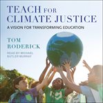 Teach for Climate Justice : A Vision for Transforming Education cover image cdn