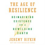 The Age of Resilience : Reimagining Existence on a Rewilding Earth cover image cdn