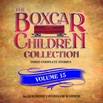 The boxcar children collection. Volume 15 cover image cdn