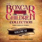 The boxcar children collection. Volume 42 cover image cdn