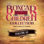 The boxcar children collection. Volume 43 cover image cdn