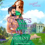 The Duke's Counterfeit Wife : Surprise! Dukes cover image cdn