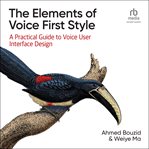 The Elements of Voice First Style : A Practical Guide to Voice User Interface Design cover image cdn
