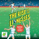 The Rise of the Lionesses : Incredible Moments From Women's Football cover image cdn