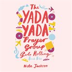 The Yada Yada Prayer Group Gets Rolling : Yada Yada cover image cdn