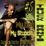 Truck Rants : My Dog My Stupidity cover image cdn