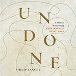 Undone : a modern rendering of John Donne's Devotions cover image cdn