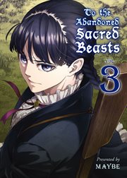 To The Abandoned Sacred Beasts. Vol. 3 cover image cdn