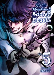 To The Abandoned Sacred Beasts. Vol. 5 cover image cdn