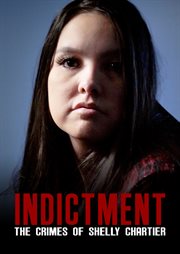 Indictment : the Crimes of Shelly Chartier cover image cdn
