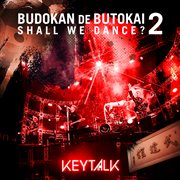KEYTALK No Budoukan De Butoukai : Shall We Dance?. 2 [Live At Nippon Budokan 2023] cover image cdn