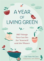 A year of living green : 365 things you can do for yourself and the planet cover image cdn