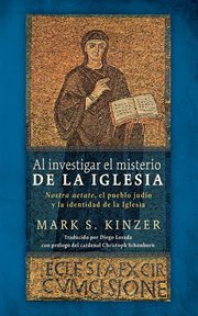 Al investigar el misterio de la iglesia : nostra aetate, el pueblo judío y la identidad de la iglesia cover image cdn