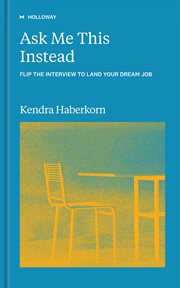 Ask Me This Instead : Flip the Interview to Land Your Dream Job cover image cdn