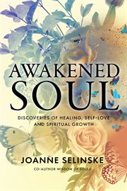 Awakened soul : discoveries of healing, self-love and spiritual growth cover image cdn