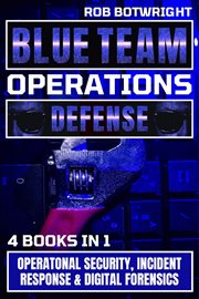 Blue team operations defense : operational security, incident response & digital forensics cover image cdn