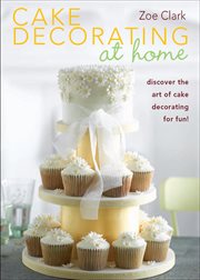 Cake Decorating at Home : Discover the Art of Cake Decorating for Fun! cover image cdn