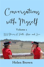 Conversations with myself. Volume 2 : 100 stories of faith, hope, and love cover image cdn