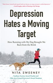 Depression Hates a Moving Target : how running with my dog brought me back from the brink. ita Sweeny cover image cdn