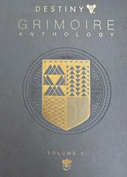 Destiny grimoire anthology. Volume VI cover image cdn