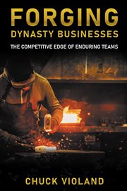 Forging Dynasty Businesses : The Competitive Edge of Enduring Teams cover image cdn