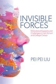 Invisible Forces : Motivational Supports and Challenges in High School and College Classes cover image cdn