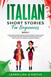 Italian short stories for beginners book 1 : Over 100 Dialogues and Daily Used Phrases to Learn Italian in Your Car. Have Fun  Grow Your Vocabulary, with Crazy Effective Language Learning Lessons: Italian for Adults, #1 cover image cdn