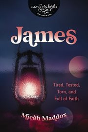 James : Tired, Tested, Torn, and Full of Faith. InScribed Collection cover image cdn