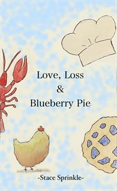Love, loss & blueberry pie cover image cdn