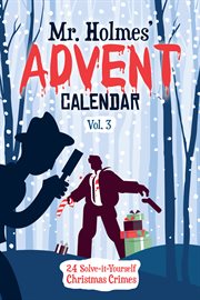 Mr Holmes' Advent Calendar : 24 Solve-it-Yourself Christmas Crimes. Mr Holmes' Advent Calendar cover image cdn