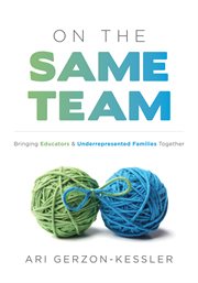 On the Same Team : Bringing Educators and Underrepresented Families Together (Forge stronger ties with parents and guar cover image cdn