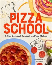 Pizza School : A Kids' Cookbook for Aspiring Pizza Makers cover image cdn