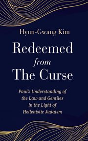 Redeemed From the Curse : Paul's Understanding of the Law and Gentiles in the Light of Hellenistic Judaism cover image cdn