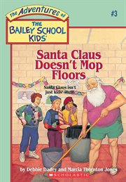 Santa Claus Doesn't Mop Floors : Adventures of the Bailey School Kids cover image cdn