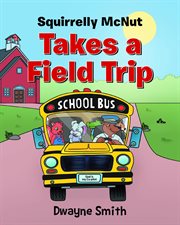Squirrelly Mcnut Takes a Field Trip cover image cdn
