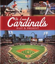 St. Louis Cardinals : Past & Present cover image cdn