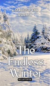 The Endless Winter : A Struggle for Warmth cover image cdn