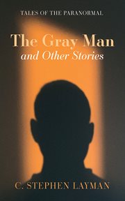 The Gray Man and Other Stories : Tales of the Paranormal cover image cdn