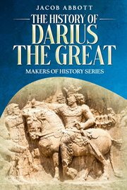 The History of Darius the Great : Makers of History cover image cdn