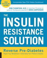 The Insulin Resistance Solution : Reverse Pre-Diabetes, Repair Your Metabolism, Shed Belly Fat, Prevent Diabetes cover image cdn