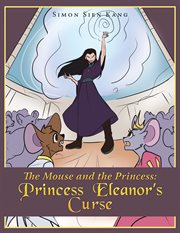 The Mouse and the Princess : Princess Eleanors Curse cover image cdn