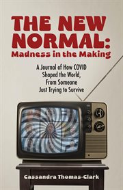 The New Normal : A Journal of How COVID Shaped the World, From Someone Just Trying to Survive cover image cdn