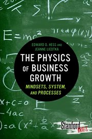 The Physics of Business Growth : Mindsets, System, and Processes. Stanford Briefs cover image cdn