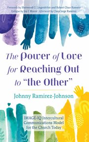 The Power of Love for Reaching Out to "the Other" : IMAGE-IQ Intercultural Communications Model for the Church Today cover image cdn