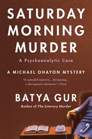 The Saturday Morning Murder : A Psychoanalytic Case. Michael Ohayon cover image cdn